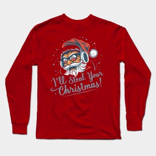 Anti Christmas. I'll steal your Christmas Long Sleeve T-Shirt